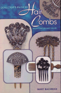 Collector's Guide to Hair Combs: Identification and Value Guide