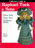 Collector's Guide to Raphael Tuck and Sons: Paper Dolls, Paper Toys and Children's Books - Whitton, Blair, and Whitton, Margaret