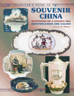 Collector's Guide to Souvenir China, Keepsakes of a Golden Era: Identification and Values - Williams, W.Laurence