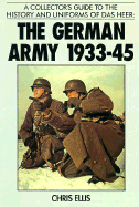 Collector's Guide to the History and Uniforms of Das Heer: The German Army, 1933-1945 - Ellis, Chris, MB