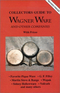 Collectors Guide to Wagner Ware and Other Companies: With Prices