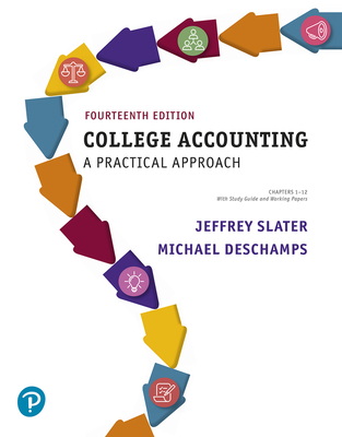 College Accounting: A Practical Approach, Chapters 1-12 with Study Guide and Working Papers - Slater, Jeffrey, and DesChamps, Mike