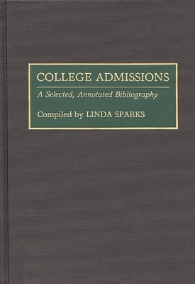 College Admissions: A Selected Annotated Bibliography - Sparks, Linda