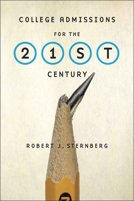 College Admissions for the 21st Century - Sternberg, Robert J