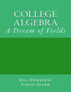 College Algebra: A Dream of Fields