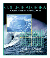 College Algebra: A Graphing Approach - Varberg, Dale, and Varberg, Thomas D