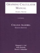 College Algebra: Graphing Calculator Manual - Lial, Margaret L, and Hornsby, John, and Schneider, David I