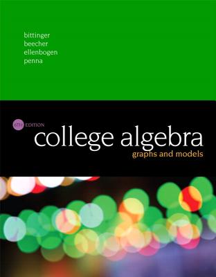 College Algebra: Graphs and Models + Mylab Math with Pearson Etext Access Card Package (24 Months) - Bittinger, Marvin, and Beecher, Judith, and Ellenbogen, David