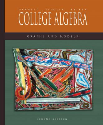 College Algebra: Graphs and Models with Mathzone - Barnett, Raymond A, and Ziegler, Michael R, and Byleen, Karl E, Professor