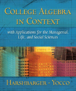 College Algebra in Context with Applications for the Managerial, Life and Social Sciences