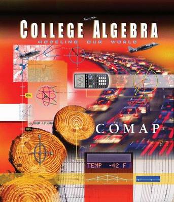College Algebra: Modeling Our World, Pre: Modeling Our World, Preliminary Edition - COMAP
