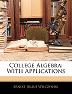 College Algebra: With Applications
