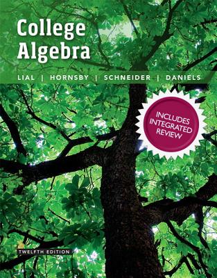 College Algebra with Integrated Review Plus Mylab Math with Pearson Etext and Worksheets -- Access Card Package - Lial, Margaret L, and Hornsby, John, and Schneider, David I