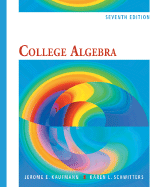 College Algebra - Kaufmann, Jerome E, and Schwitters, Karen L