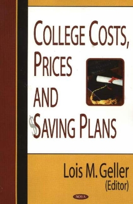 College Costs, Prices & Saving Plans - Geller, Lois M (Editor)