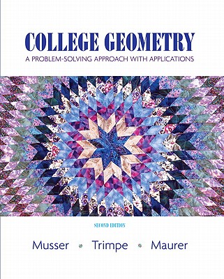 College Geometry: A Problem Solving Approach with Applications Value Package (Includes Student Activity Manual) - Musser, Gary L, and Trimpe, Lynn, and Maurer, Vikki R