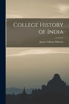 College History of India - Wheeler, James Talboys