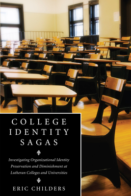 College Identity Sagas - Childers, Eric, and Benne, Robert (Foreword by)