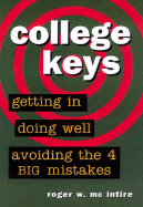 College Keys: Getting In, Doing Well, & Avoiding the 4 Big Mistakes