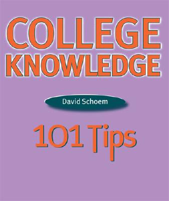 College Knowledge: 101 Tips - Schoem, David
