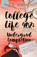 College Life 402: Undergrad Completion