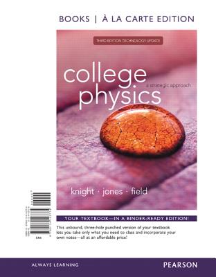 College Physics: A Strategic Approach Technology Update, Books a la Carte Edition - Knight, Randall D, and Jones, Brian, and Field, Stuart