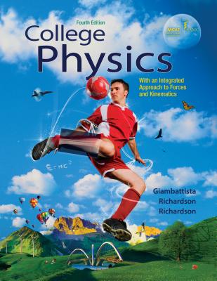 College Physics Volume 1 - Giambattista, Alan, and Richardson, Robert C, Dr., and Richardson, Betty