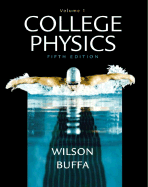 College Physics, Volume I - Buffa, Anthony J, and Wilson, Jerry D