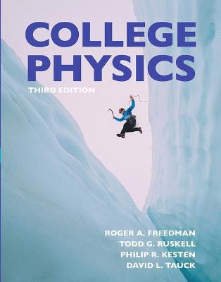 College Physics - Freedman, Roger, and Ruskell, Todd, and Kesten, Philip R.