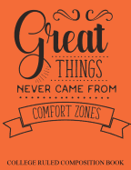 College Ruled Composition Book Orange Great Things Never Came From Comfort Zones