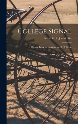 College Signal [microform]; Sep 16 1912 - Jun 16 1914 - Massachusetts Agricultural College (Creator)