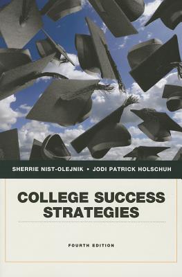 College Success Strategies - Nist-Olejnik, Sherrie L, and Holschuh, Jodi Patrick
