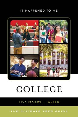 College: The Ultimate Teen Guide - Arter, Lisa Maxwell