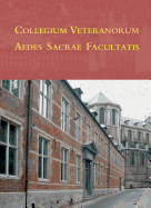 Collegium Veteranorum Aedes Sacrae Facultatis: Bij de Inwijding Van Het Veteranencollege, Faculteit Godgeleerdheid, K.U.Leuven 1 Juli 2009 - Peeters Publishers