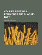 Collier Reprints: Perimedes the Blacke-Smith