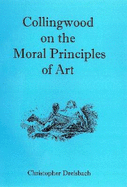 Collingwood on the Moral Principles of Art