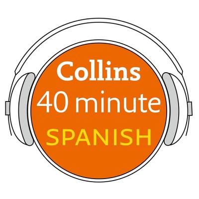 Collins 40 Minute Spanish: Learn to Speak Spanish in Minutes with Collins - Collins Dictionaries