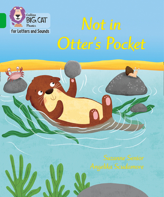 Collins Big Cat Phonics for Letters and Sounds - Not in Otter's Pocket!: Band 5/Green - Senior, Suzanne, and Collins Big Cat (Prepared for publication by)