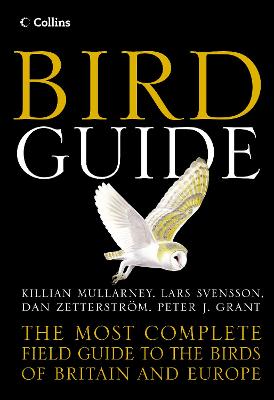 Collins Bird Guide: The Most Complete Guide to the Birds of Britain and Europe - Svensson, Lars, and Grant, Peter J., and Christie, David (Translated by)