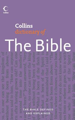 Collins Dictionary of the Bible - Manser, Martin, and Selman, Martin