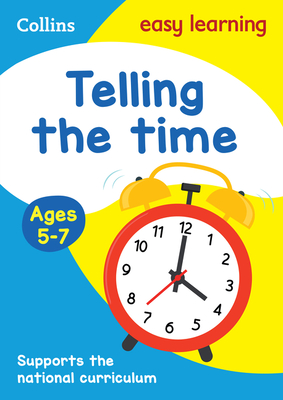 Collins Easy Learning Age 5-7 -- Telling Time Ages 5-7: New Edition - Collins Easy Learning