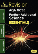 Collins GCSE Essentialsaqa Further Additional Science: Revision Guide