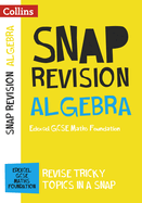 Collins Snap Revision - Algebra (for Papers 1, 2 and 3): Edexcel GCSE Maths Foundation