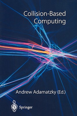 Collision-Based Computing - Adamatzky, Andrew (Editor)