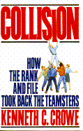 Collision: How the Rank and File Took Back the Teamsters - Crowe, Kenneth C