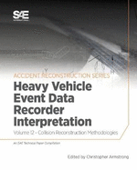 Collision Reconstruction Methodologies Volume 12: Heavy Vehicle Event Data Recorder Interpretation