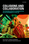 Collisions and Collaboration: The Organization of Learning in the Atlas Experiment at the LHC