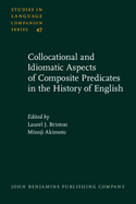 Collocational and Idiomatic Aspects of Composite Predicates in the History of English