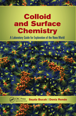 Colloid and Surface Chemistry: A Laboratory Guide for Exploration of the Nano World - Bucak, Seyda, and Rende, Deniz