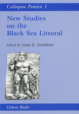 Colloquia Pontica 1: New Studies on the Black Sea Littoral - Tsetskhladze, Gocha R.